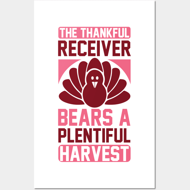 The Thankful Receiver Bears A Plentiful Harvest T Shirt For Women Men Wall Art by Xamgi